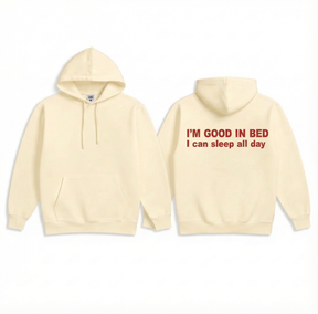 I'M GOOD IN BED I can sleep al day Hoodie