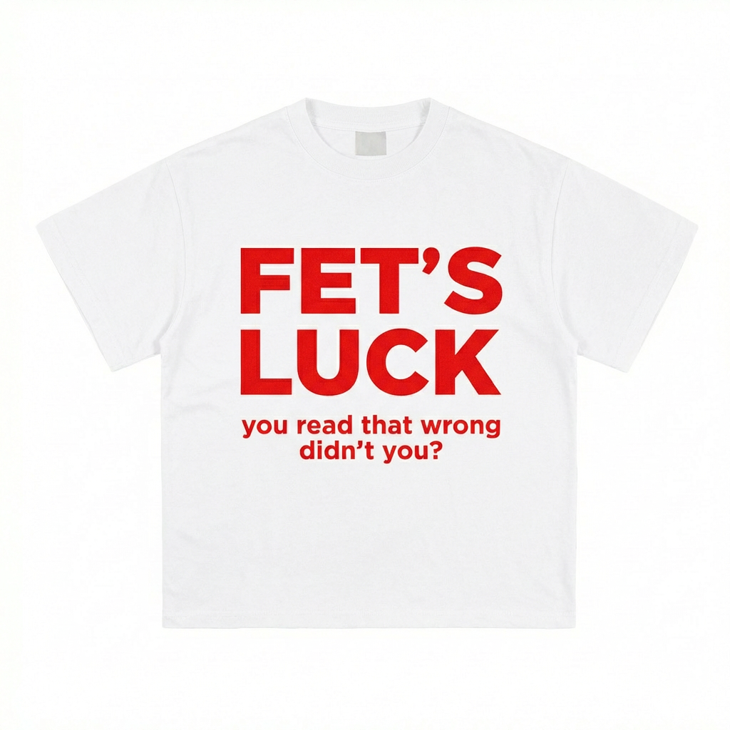 FETS LUCK T-SHIRT