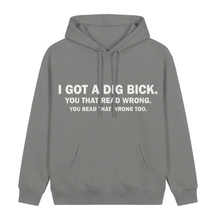 I GOT A DIG BICK T-SHIRT