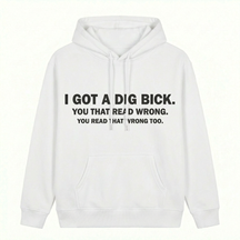 I GOT A DIG BICK T-SHIRT