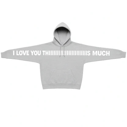 Unisex I Love You This Much Hoodie