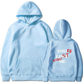 Your Lost Without Me Print Hoodie