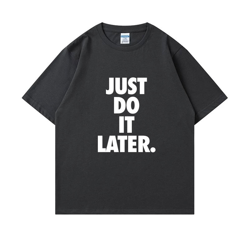 Just do it later Short Sleeve T-shirt