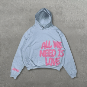 All We Need Hoodie