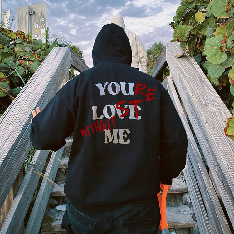 Your Lost Without Me Print Hoodie