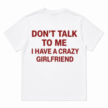 Tlak To Me I Have A Crazy Girlfriend Short-Sleeve T-Shirt