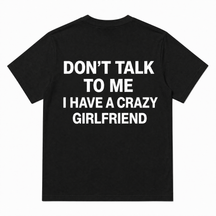 Tlak To Me I Have A Crazy Girlfriend Short-Sleeve T-Shirt