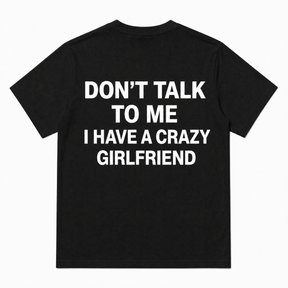 Tlak To Me I Have A Crazy Girlfriend Short-Sleeve T-Shirt