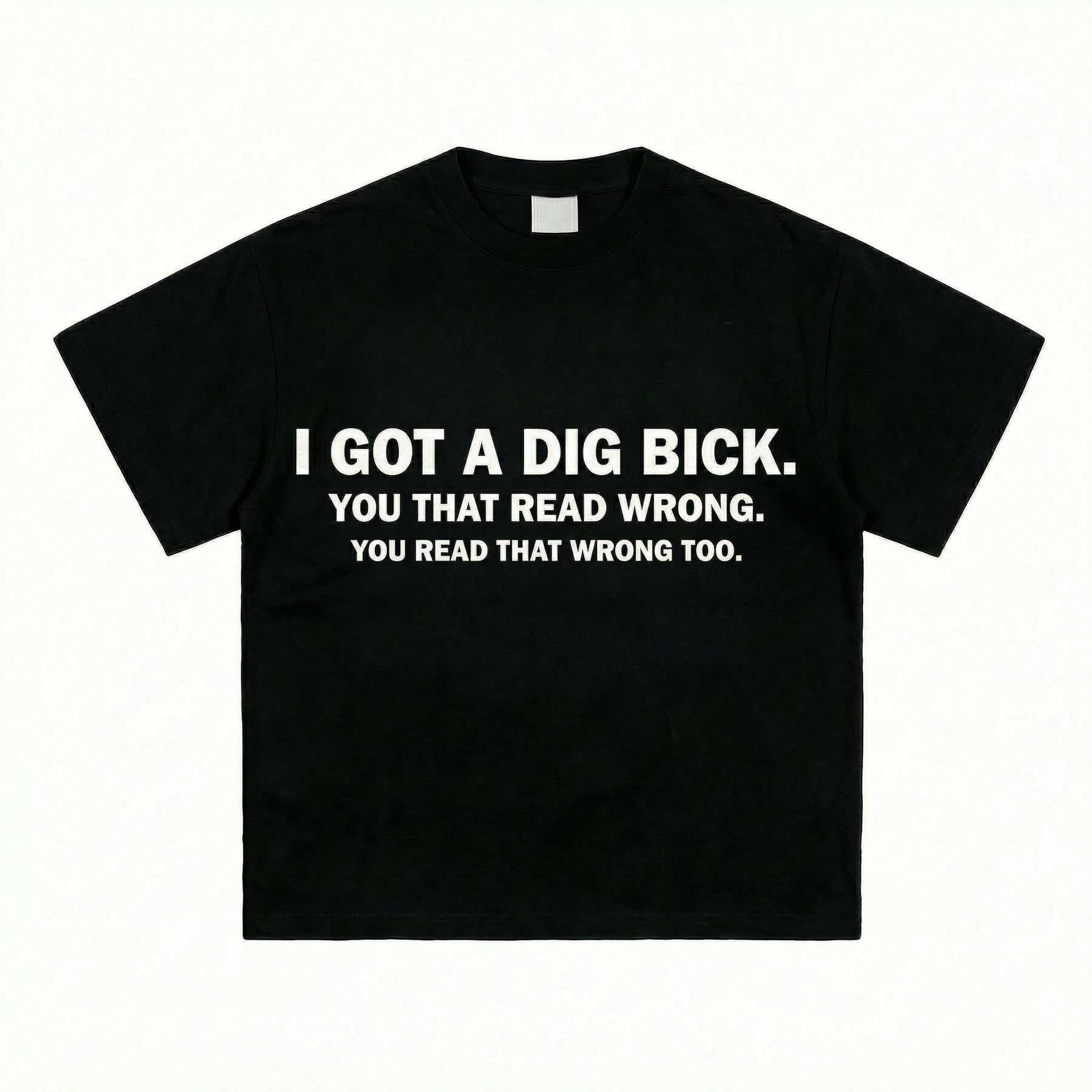 I GOT A DIG BICK T-SHIRT
