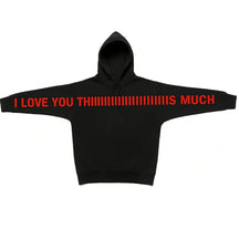 Unisex I Love You This Much Hoodie