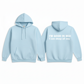 I'M GOOD IN BED I can sleep al day Hoodie