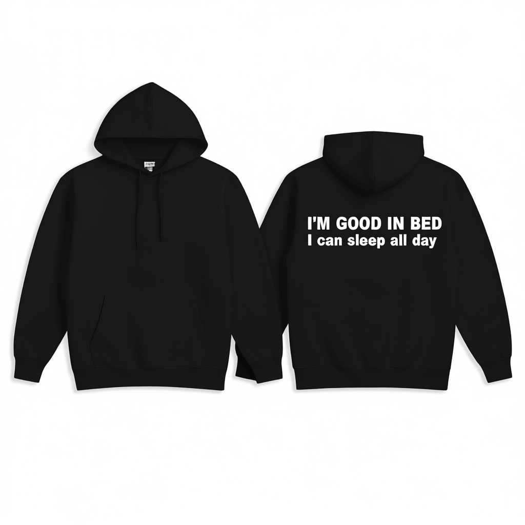 I'M GOOD IN BED I can sleep al day Hoodie