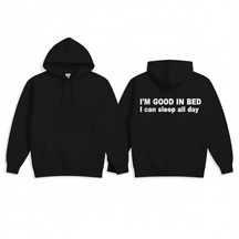 I'M GOOD IN BED I can sleep al day Hoodie
