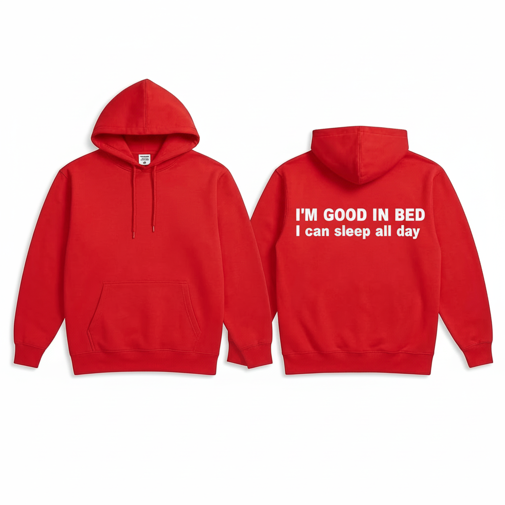 I'M GOOD IN BED I can sleep al day Hoodie