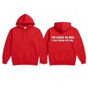 I'M GOOD IN BED I can sleep al day Hoodie