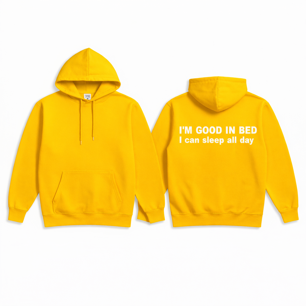 I'M GOOD IN BED I can sleep al day Hoodie