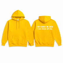 I'M GOOD IN BED I can sleep al day Hoodie