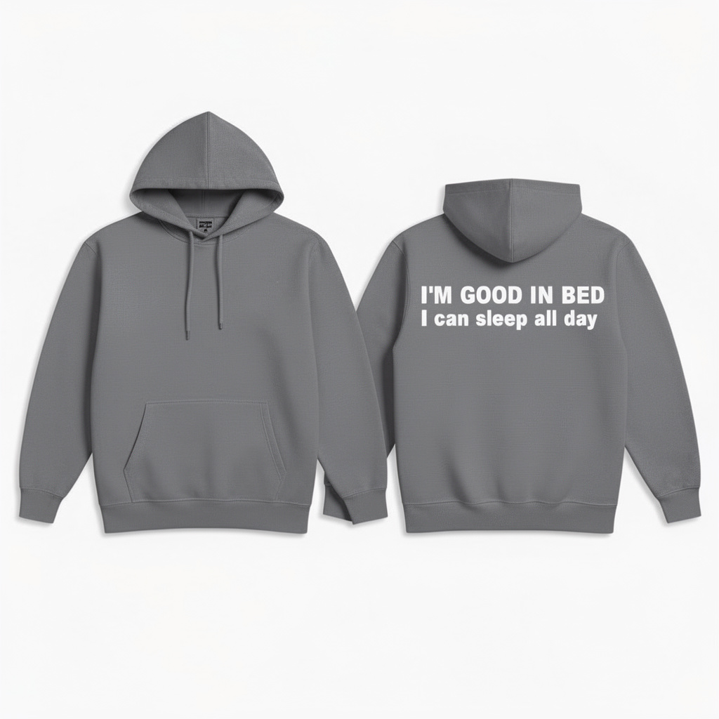 I'M GOOD IN BED I can sleep al day Hoodie