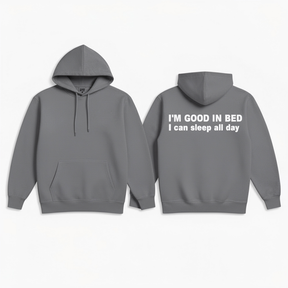 I'M GOOD IN BED I can sleep al day Hoodie