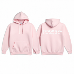 I'M GOOD IN BED I can sleep al day Hoodie